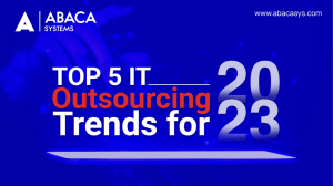 Top 5 IT Outsourcing Trends for 2023 | Abacasys