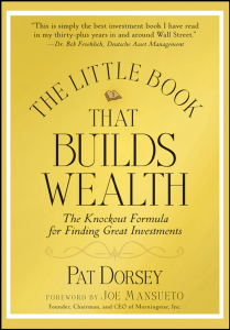 The Little Book That Builds Wealth The Knockout Formula for Finding Great Investments by Pat Dorsey