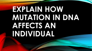 Explain how mutation in DNA affects an individua