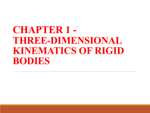CH 1 - THREE-DIMENSIONAL KINEMATICS OF RIGID BODIES