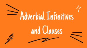 ADVERBIAL INFINITIVES & CLAUSES