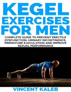 KEGEL EXERCISE FOR MEN Complete Guide to Prevent Erectile Dysfunction, Urinary incontinence, Premature Ejaculation and Improve Sexual Performance ( PDFDrive )