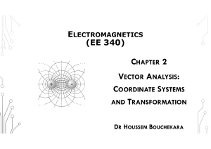 2. Electromagnetics (EE 340) Chapter 2 Coordinate Systems and Transformation(1)