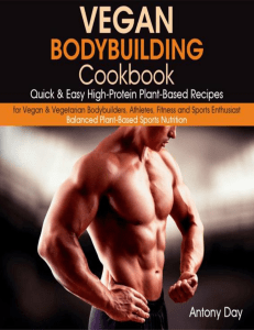 dokumen.pub vegan-bodybuilding-cookbook-quick-amp-easy-high-protein-plant-based-recipes-for-vegan-amp-vegetarian-bodybuilders-athletes-fitness-and-sports-enthusiast-vegan-diet-for-athletes-and-bodybuilders-2481995563