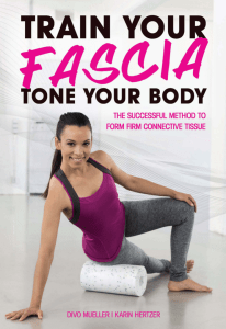 Train your fascia, tone your body the successful method for firm connective tissue by Hertzer, Karin Müller, Divo G