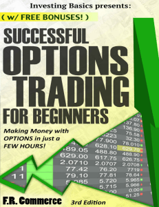 (Investing Basics, Investing, Stock Options, Options Trading Strategies, Options Strategies, Book 1) F.R. Commerce - Options Trading Successfully for Beginners  Making Money with Options in just a FEW