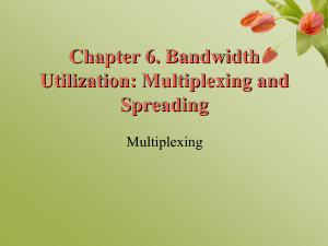 Bandwith Utilization: Multiplexing and spreading