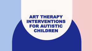 ART THERAPY INTERVENTIONS FOR AUTISTIC CHILDREN