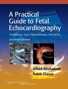 M.D. Abuhamad, Alfred, M.D. Chaoui, Rabih - A Practical Guide to Fetal Echocardiography  Normal and Abnormal Hearts-Lippincott Williams & Wilkins (2009)