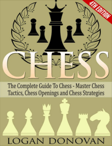Chess  The Complete Guide To Chess - Master  Chess Tactics, Chess Openings, and Chess Strategies