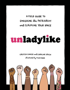 Unladylike  A Field Guide to Smashing the Patriarchy and Claiming Your Space ( PDFDrive )