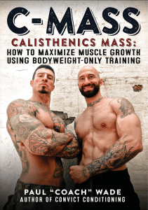 wade paul c mass calisthenics mass how to maximize muscle gr