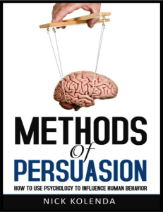Methods of Persuasion  How to Use Psychology to Influence Human Behavior ( PDFDrive )