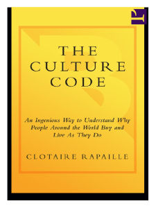 Clotaire Rapaille - The Culture Code  An Ingenious Way to Understand Why People Around the World Live and Buy as They Do-Crown Business (2007)