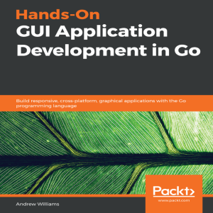 Hands-On GUI Application Development in Go (Andrew Williams) (z-lib.org)