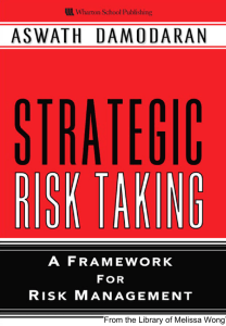 Damodaran A. Strategic Risk Taking  A Framework for Risk Management