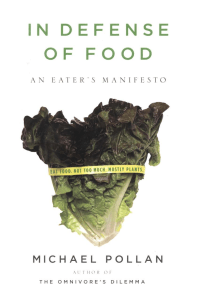 In Defense of Food An Eater's Manifesto