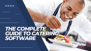 The Complete Guide to Catering Software