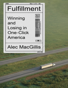 Fulfillment Winning and Losing in One-Click America - Alec MacGillis