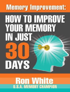 Memory Improvement  How To Improve Your Memory In Just 30 Days   ( PDFDrive )