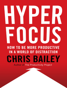 Hyperfocus The New Science of Attention, Productivity, and Creativity