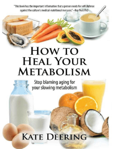 How to Heal Your Metabolism Learn How the Right Foods, Sleep, the Right Amount of Exercise, and Happiness Can Increase Your... (Kate Deering)