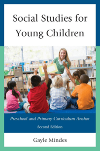 Gayle Mindes - Social Studies for Young Children  Preschool and Primary Curriculum Anchor-R&L Education (2013)