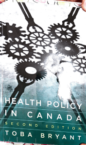 Bryant, T. (2016). Health Policy in Canada (2nd ed.)