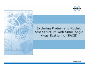 03 - Bruker - SAXS - Exploring Protein and Nucleic Acid Structure with Small Angle X-ray Scattering