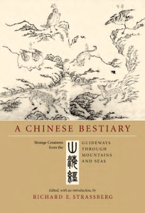 A Chinese Bestiary   Strange Creatures from the Guideways Through Mountains and Seas 
