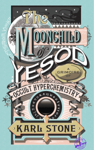 The moonchild of yesod- a grimoire of occult hyperchemistry
