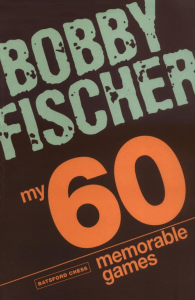 Fischer, Bobby - My 60 Memorable Games 2008