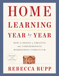 Home Learning Year by Year  How to Design a Creative and -- Rebecca Rupp -- 2020 -- Broadway Books -- 9780525576976 -- c08c17b6dc63a902a625668e6ba649b1 -- Anna’s Archive