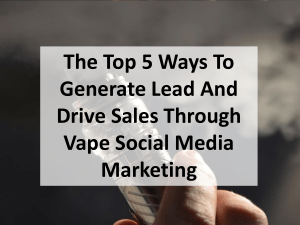 The Top 5 Ways To Generate Lead And Drive Sales Through Vape Social Media Marketing
