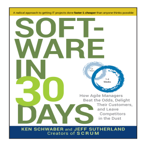 Ken Schwaber - Software in 30 Days  How Agile Managers Beat the Odds, Delight Their Customers, and Leave Competitors in the Dust-Wiley (2012)
