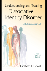 (Relational Perspectives Book Series) Elizabeth F. Howell - Understanding and Treating Dissociative Identity Disorder  A Relational Approach-Routledge (2011) (1)