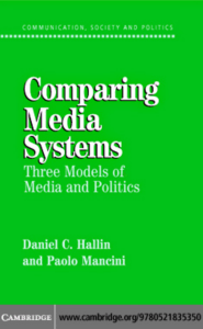 Comparing Media Systems. Three Models of Media and Politics