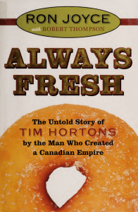 Always fresh  the untold story of Tim Hortons by the man who -- Joyce, Ron; Thompson, Robert, 1971- -- 2006 -- Toronto  HarperCollins -- 9780002007573 -- 3ad8a122b9a0f5b92ac6c2523e2e63a9 -- Anna’s Archive