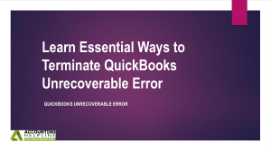 A must follow step to fix QuickBooks Unrecoverable Error
