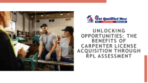 Unlocking Opportunities: The Benefits of Carpenter License Acquisition through RPL Assessment