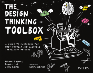 The Design Thinking Toolbox A Guide to Mastering the Most Popular and Valuable Innovation Methods by Michael Lewrick , Patrick Link, Larry Leifer (z-lib.org)