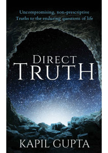 Kapil Gupta - Direct Truth  Uncompromising, non-prescriptive Truths to the enduring questions of life (2018)