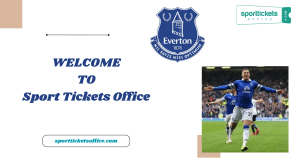 Your Gude to Buy Everton Ticket to Enjoy the Matches