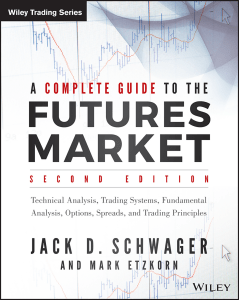 A complete guide to the futures market  technical analysis and trading systems, fundamental analysis, options, spreads, and trading principles