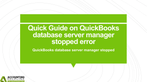 A complete guide to tackle QuickBooks database server manager stopped