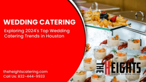 The Essence of Houston in Your 2024 Wedding Catering