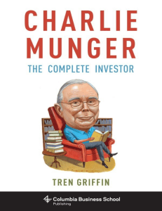 Charlie Munger  The Complete Investor -- Tren Griffin -- 2015 -- Columbia University Press -- bfb55fee638de98602805996bb9a2499 -- Anna’s Archive