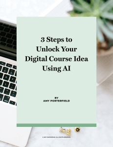 Amy Porterfield DCA LM 3+Steps+to+Unlock+Your+Digital+Course+Idea+Using+AI