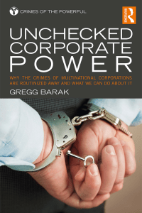 Unchecked Corporate Power  Why the Crimes of Multinational Corporations Are Routinized Away and What We Can Do About It