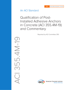 ACI 355.4M-19. Qualification of Post- Installed Adhesive Anchors in Concrete (ACI 355.4M-19) and Commentary. An ACI Standard